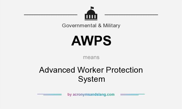 What does AWPS mean? It stands for Advanced Worker Protection System