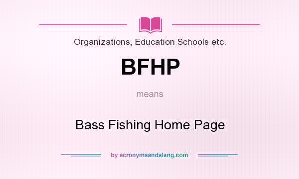 What does BFHP mean? It stands for Bass Fishing Home Page