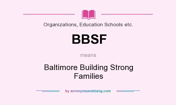 What does BBSF mean? It stands for Baltimore Building Strong Families