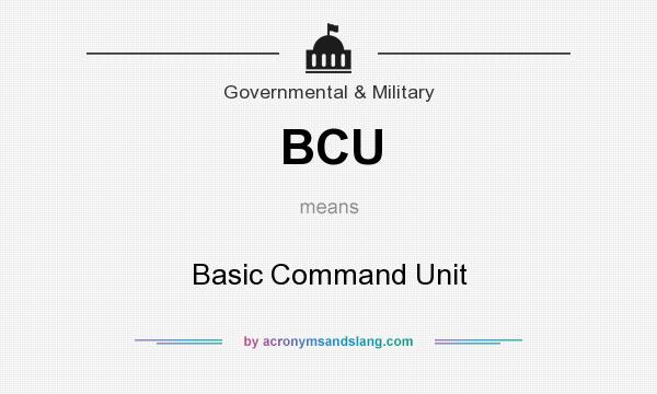 What does BCU mean? It stands for Basic Command Unit