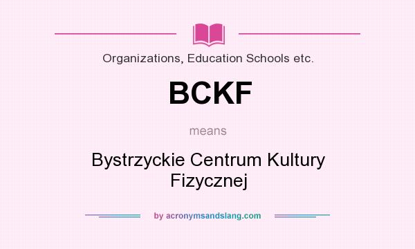 What does BCKF mean? It stands for Bystrzyckie Centrum Kultury Fizycznej