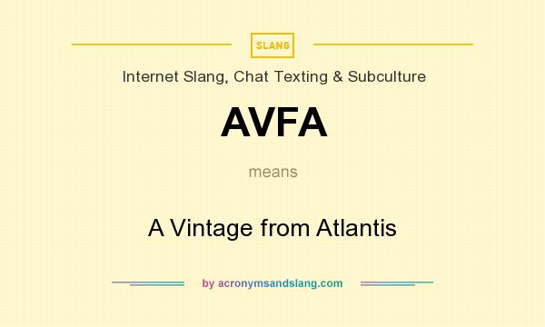 What does AVFA mean? It stands for A Vintage from Atlantis