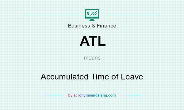 What does ATL mean? It stands for Accumulated Time of Leave