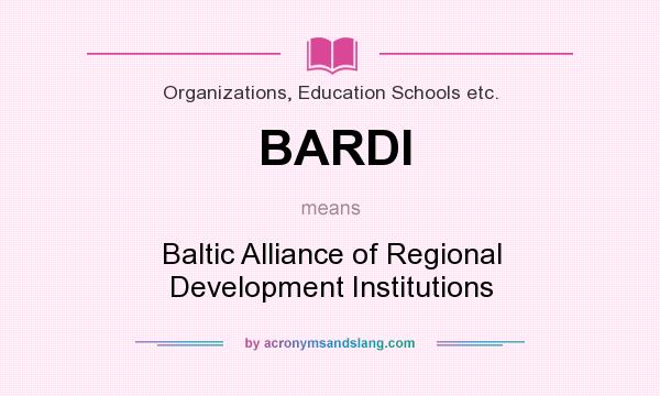 What does BARDI mean? It stands for Baltic Alliance of Regional Development Institutions
