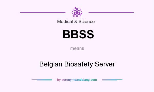 What does BBSS mean? It stands for Belgian Biosafety Server