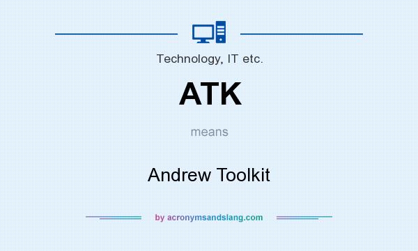 What does ATK mean? It stands for Andrew Toolkit