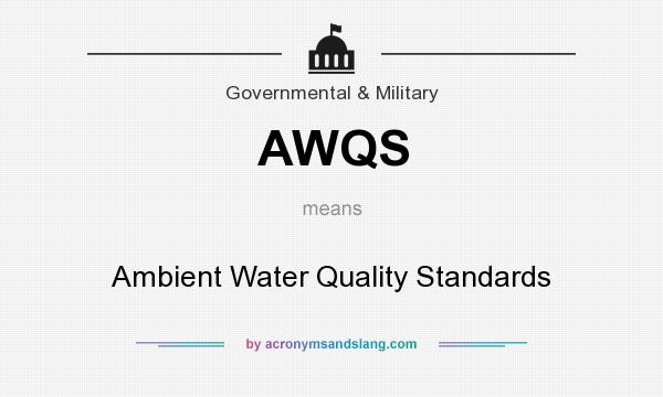 What does AWQS mean? It stands for Ambient Water Quality Standards