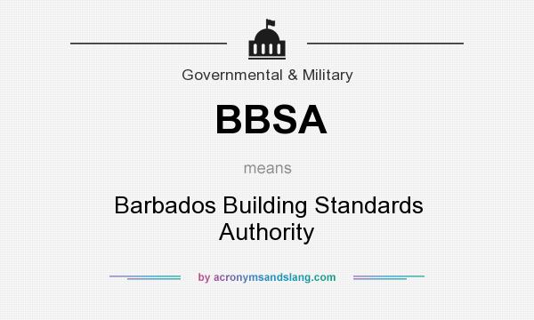 What does BBSA mean? It stands for Barbados Building Standards Authority