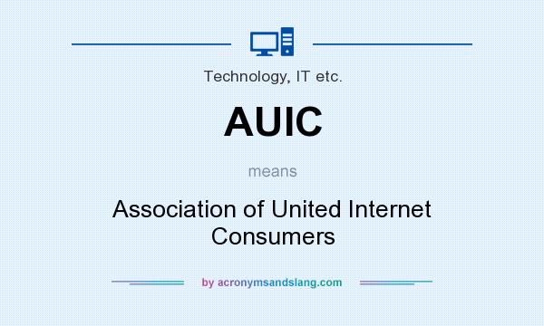 What does AUIC mean? It stands for Association of United Internet Consumers