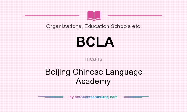 What does BCLA mean? It stands for Beijing Chinese Language Academy