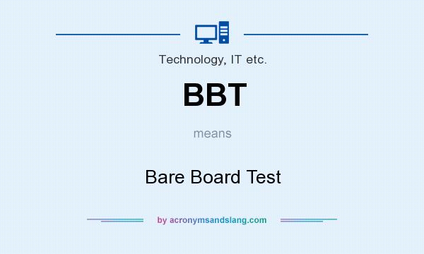 What does BBT mean? It stands for Bare Board Test