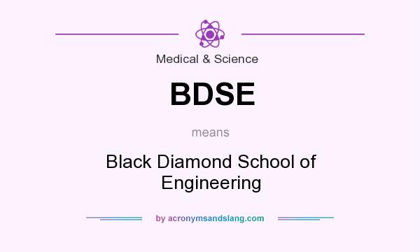 What does BDSE mean? It stands for Black Diamond School of Engineering