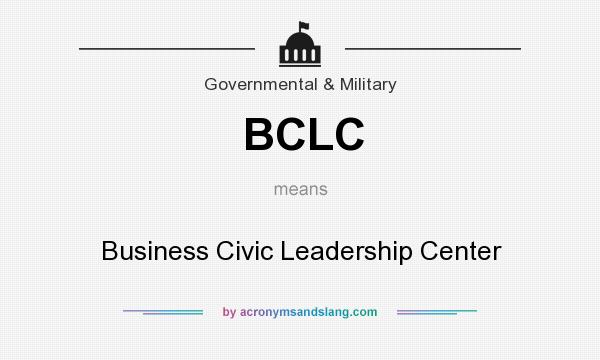 What does BCLC mean? It stands for Business Civic Leadership Center