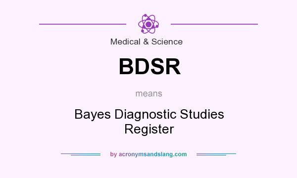 What does BDSR mean? It stands for Bayes Diagnostic Studies Register
