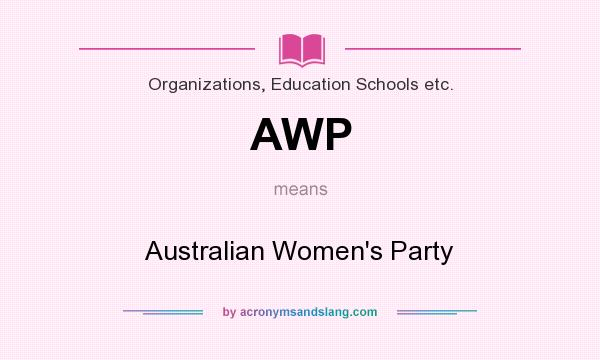 What does AWP mean? It stands for Australian Women`s Party