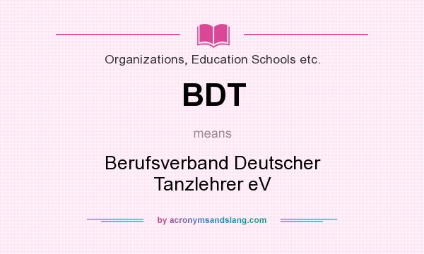 What does BDT mean? It stands for Berufsverband Deutscher Tanzlehrer eV