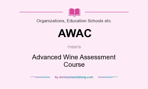 What does AWAC mean? It stands for Advanced Wine Assessment Course
