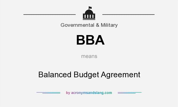 What does BBA mean? It stands for Balanced Budget Agreement