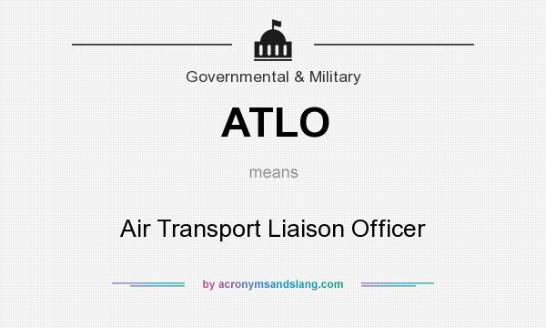 What does ATLO mean? It stands for Air Transport Liaison Officer