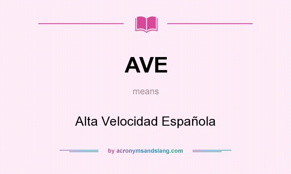 What does AVE mean? It stands for Alta Velocidad Española