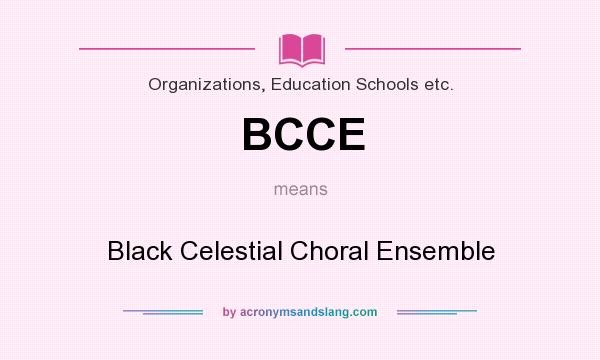 What does BCCE mean? It stands for Black Celestial Choral Ensemble