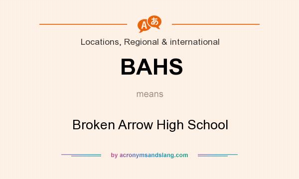 What does BAHS mean? It stands for Broken Arrow High School