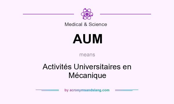 What does AUM mean? It stands for Activités Universitaires en Mécanique