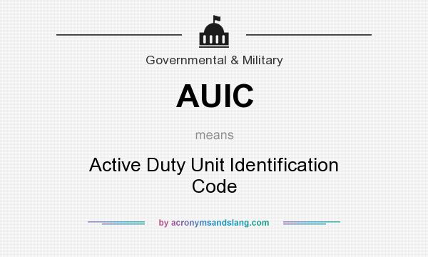 What does AUIC mean? It stands for Active Duty Unit Identification Code