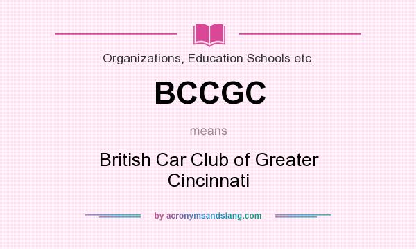 What does BCCGC mean? It stands for British Car Club of Greater Cincinnati