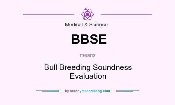 What does BBSE mean? It stands for Bull Breeding Soundness Evaluation
