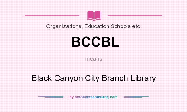 What does BCCBL mean? It stands for Black Canyon City Branch Library
