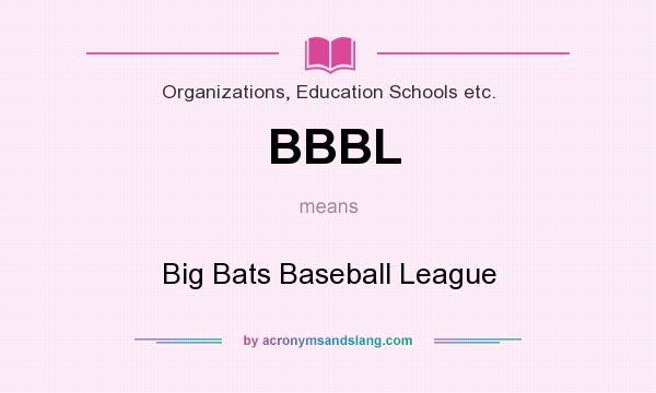 What does BBBL mean? It stands for Big Bats Baseball League