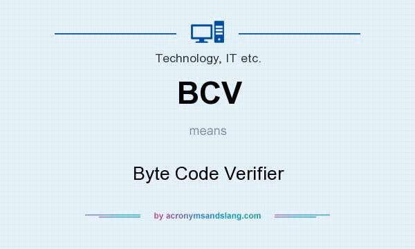 What does BCV mean? It stands for Byte Code Verifier