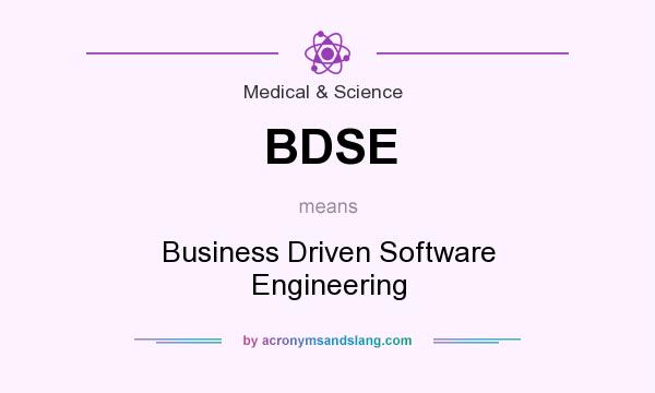 What does BDSE mean? It stands for Business Driven Software Engineering