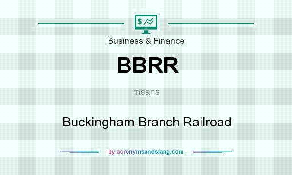 What does BBRR mean? It stands for Buckingham Branch Railroad