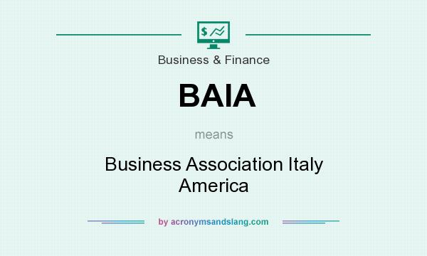 What does BAIA mean? It stands for Business Association Italy America