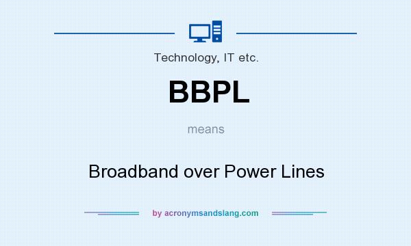 What does BBPL mean? It stands for Broadband over Power Lines