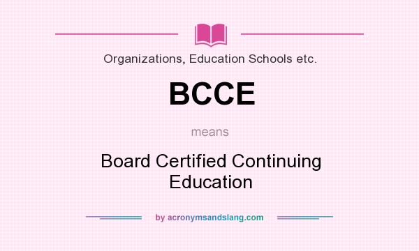 What does BCCE mean? It stands for Board Certified Continuing Education