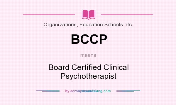 What does BCCP mean? It stands for Board Certified Clinical Psychotherapist