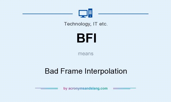 What does BFI mean? It stands for Bad Frame Interpolation