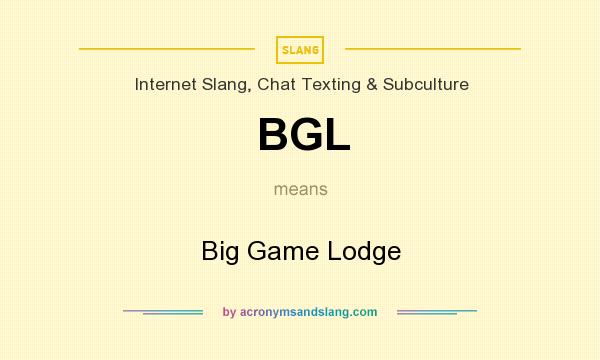 What does BGL mean? It stands for Big Game Lodge