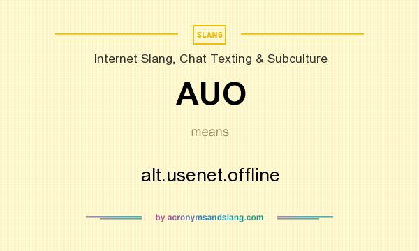 What does AUO mean? It stands for alt.usenet.offline