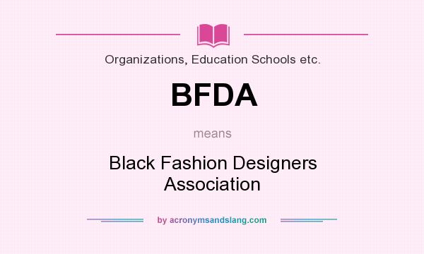 What does BFDA mean? It stands for Black Fashion Designers Association