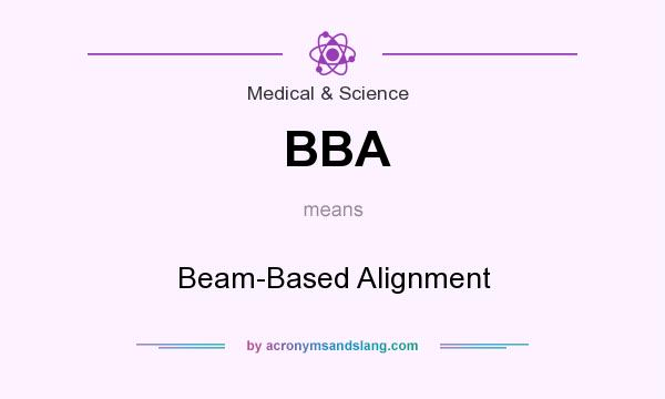 What does BBA mean? It stands for Beam-Based Alignment