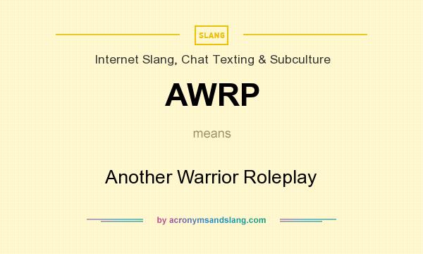 What does AWRP mean? It stands for Another Warrior Roleplay