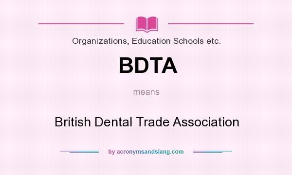 What does BDTA mean? It stands for British Dental Trade Association