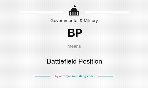What does BP mean? It stands for Battlefield Position