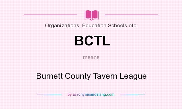 What does BCTL mean? It stands for Burnett County Tavern League