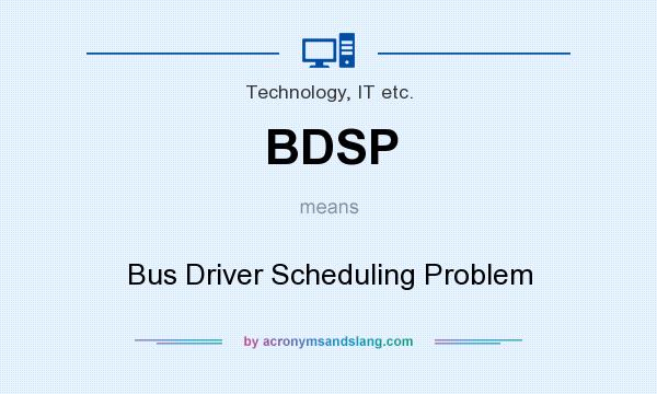 What does BDSP mean? It stands for Bus Driver Scheduling Problem