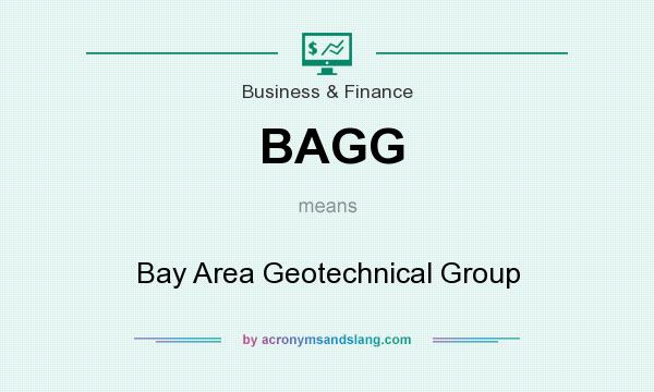 What does BAGG mean? It stands for Bay Area Geotechnical Group